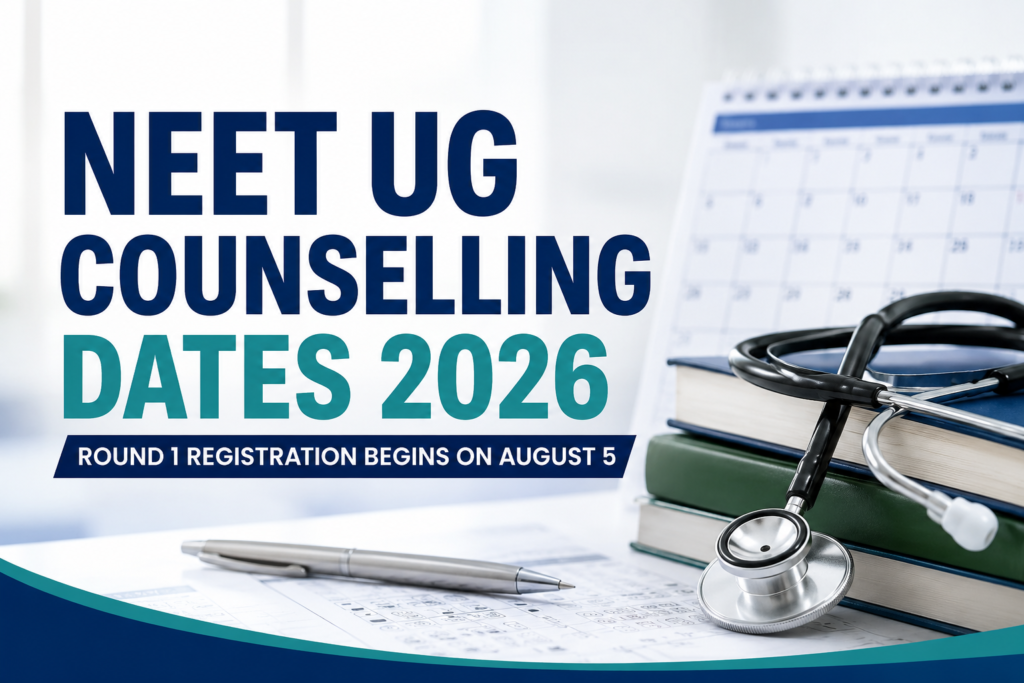 NEET UG Counselling Dates 2026: Round 1 Registration Begins on August 5 – MCC Counselling